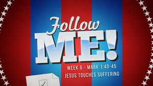 Follow Me  Jesus Touches Suffering