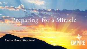 Preparing for a Miracle
