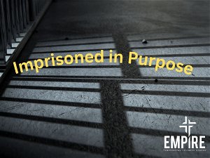 Imprisoned in Purpose