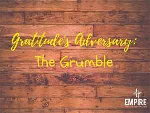 Gratitudes Adversary The Grumble