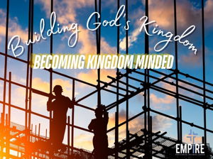 Becoming Kingdom Minded