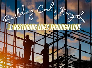 Restoring Lives through Love