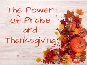 The Power of Praise and Thanksgiving