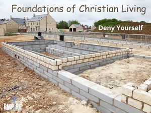 Foundation of Christian Living Deny Yourself