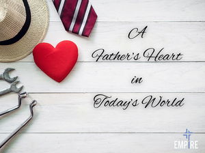 A Fathers Heart in Todays World