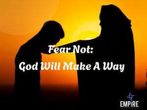 Fear Not God Will make a Way