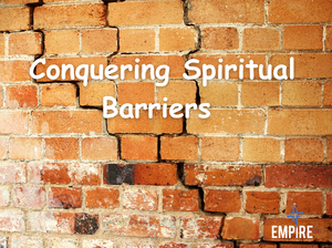 Conquering Spiritual Barriers
